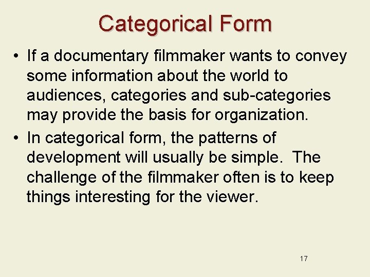 Categorical Form • If a documentary filmmaker wants to convey some information about the