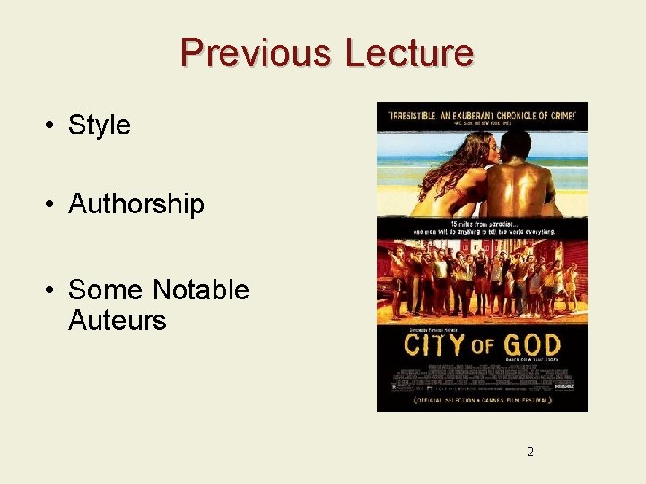 Previous Lecture • Style • Authorship • Some Notable Auteurs 2 