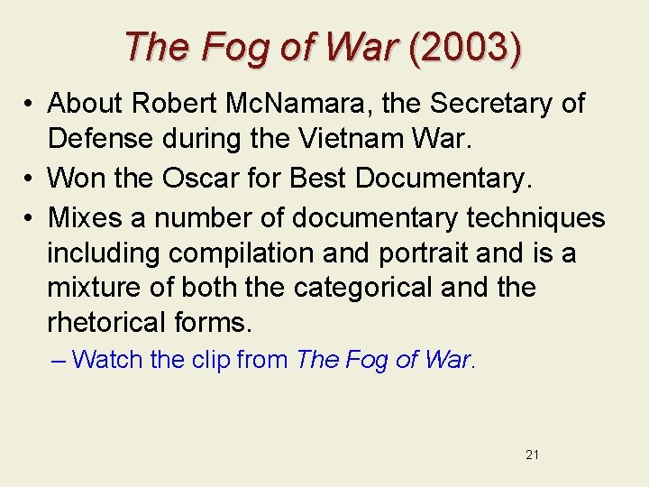 The Fog of War (2003) • About Robert Mc. Namara, the Secretary of Defense