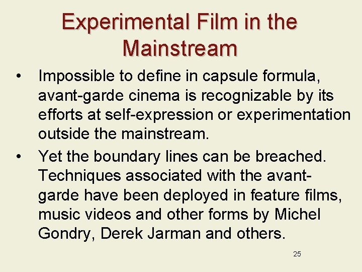 Experimental Film in the Mainstream • • Impossible to define in capsule formula, avant-garde