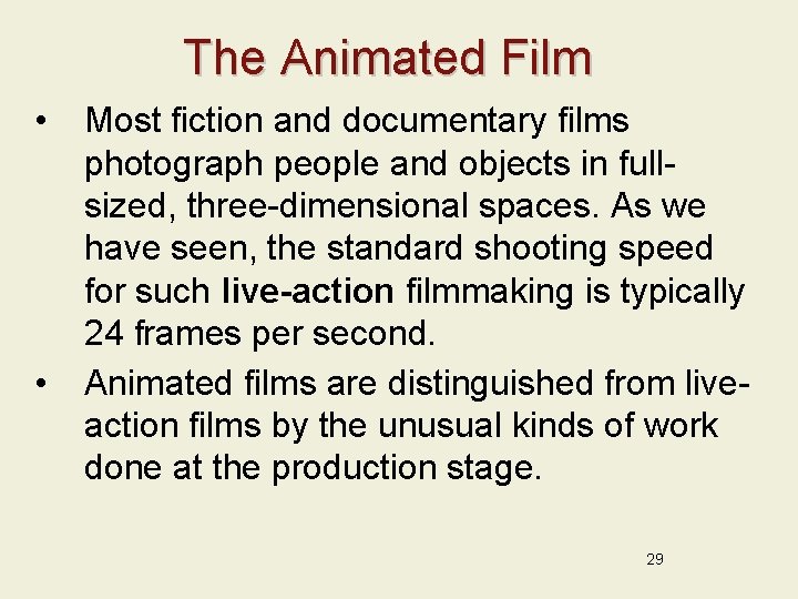 The Animated Film • • Most fiction and documentary films photograph people and objects