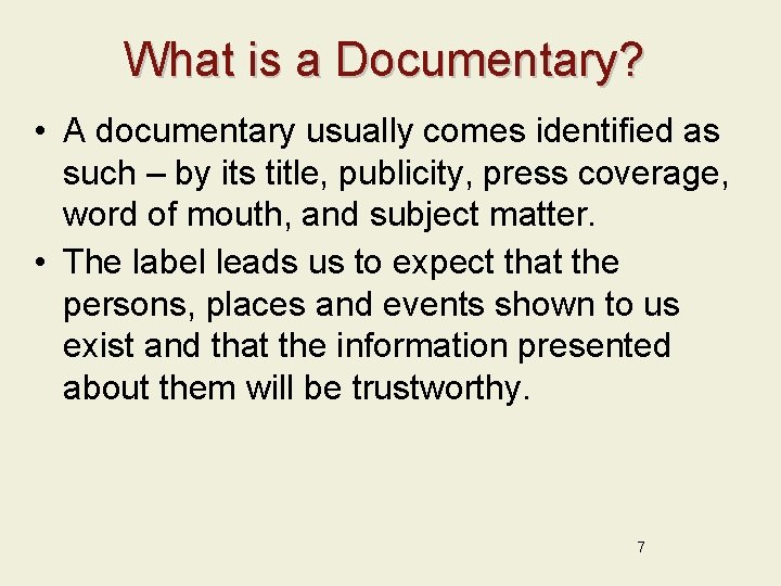 What is a Documentary? • A documentary usually comes identified as such – by