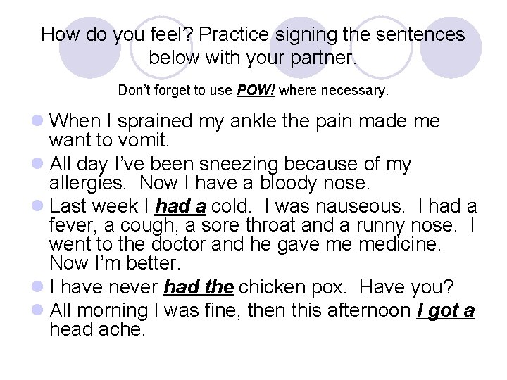 How do you feel? Practice signing the sentences below with your partner. Don’t forget