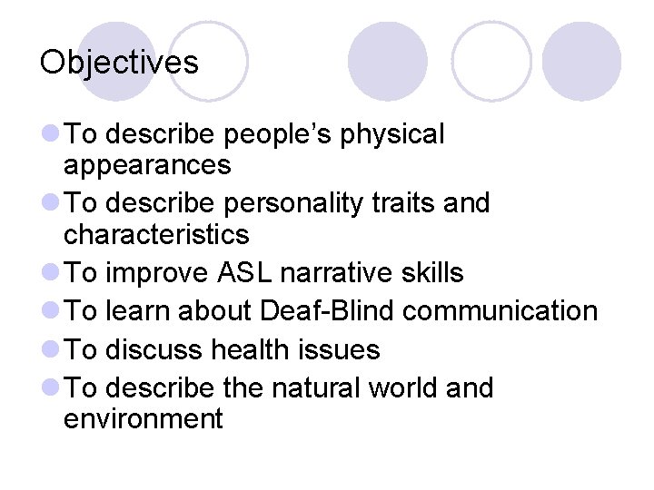 Objectives l To describe people’s physical appearances l To describe personality traits and characteristics
