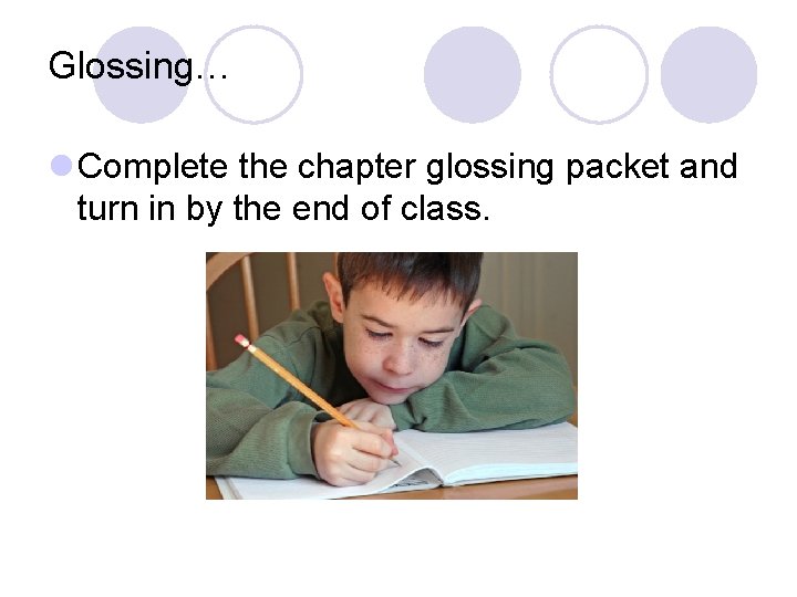 Glossing… l Complete the chapter glossing packet and turn in by the end of