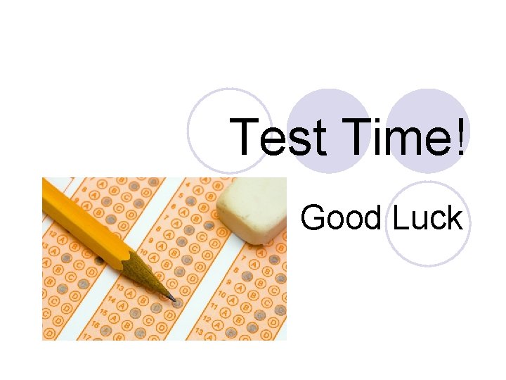 Test Time! Good Luck 