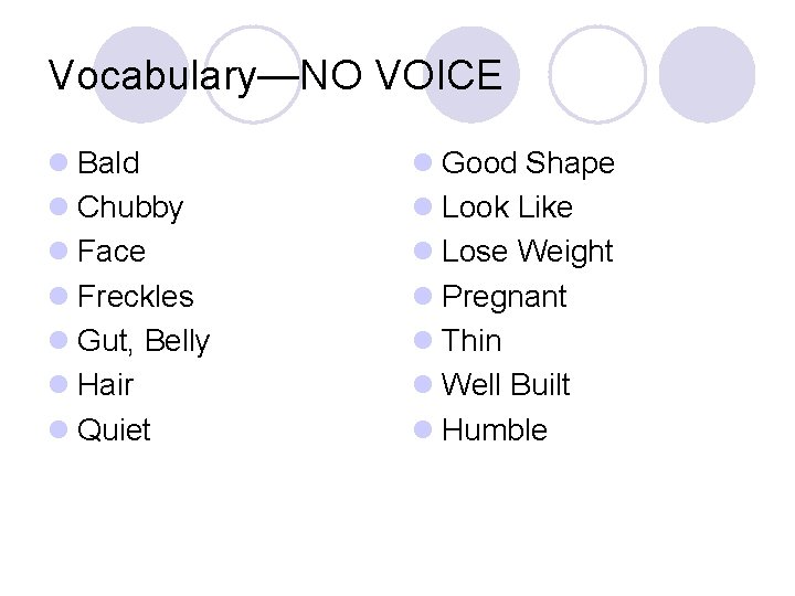 Vocabulary—NO VOICE l Bald l Chubby l Face l Freckles l Gut, Belly l