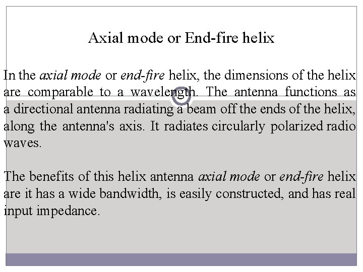 Axial mode or End-fire helix In the axial mode or end-fire helix, the dimensions