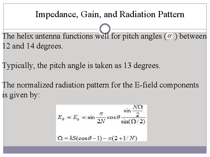 Impedance, Gain, and Radiation Pattern The helix antenna functions well for pitch angles