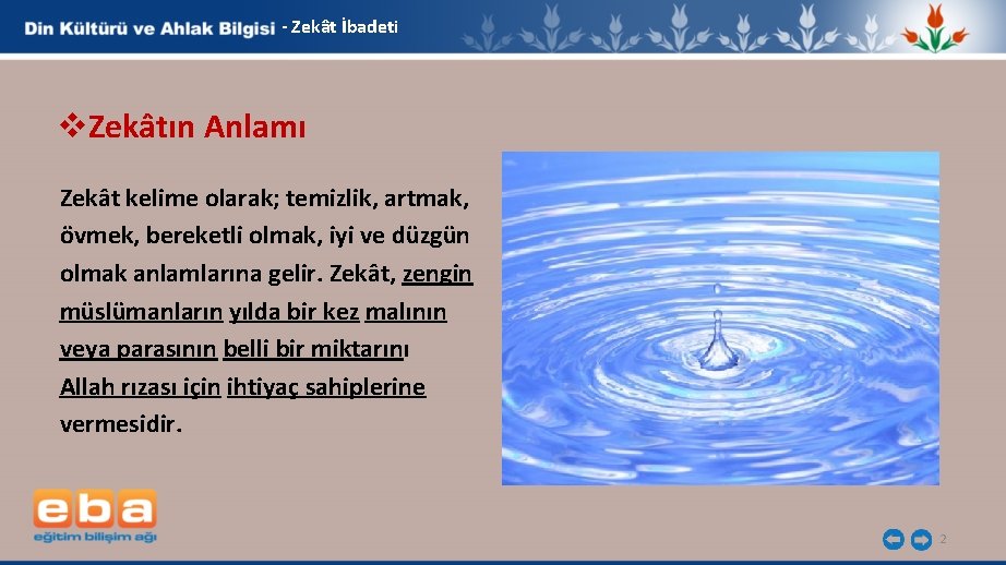 - Zekât İbadeti v. Zekâtın Anlamı Zekât kelime olarak; temizlik, artmak, övmek, bereketli olmak,