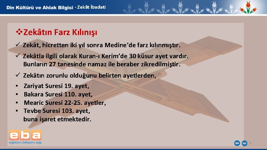 - Zekât İbadeti v. Zekâtın Farz Kılınışı ü Zekât, hicretten iki yıl sonra Medine’de