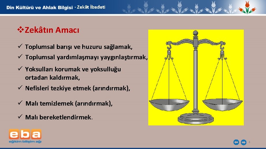 - Zekât İbadeti v. Zekâtın Amacı ü Toplumsal barışı ve huzuru sağlamak, ü Toplumsal