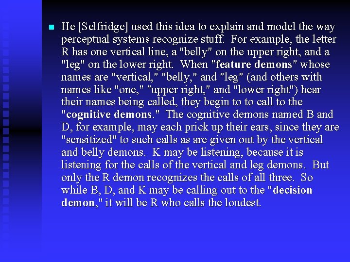 n He [Selfridge] used this idea to explain and model the way perceptual systems