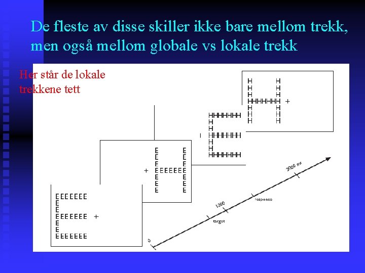 De fleste av disse skiller ikke bare mellom trekk, men også mellom globale vs