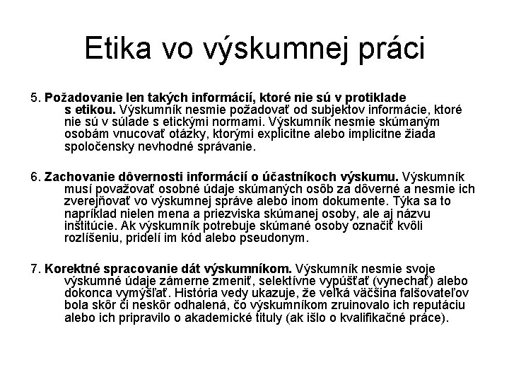 Etika vo výskumnej práci 5. Požadovanie len takých informácií, ktoré nie sú v protiklade