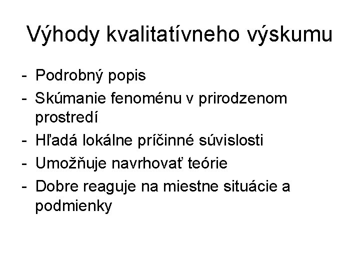 Výhody kvalitatívneho výskumu - Podrobný popis - Skúmanie fenoménu v prirodzenom prostredí - Hľadá