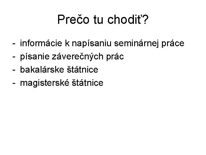 Prečo tu chodiť? - informácie k napísaniu seminárnej práce písanie záverečných prác bakalárske štátnice