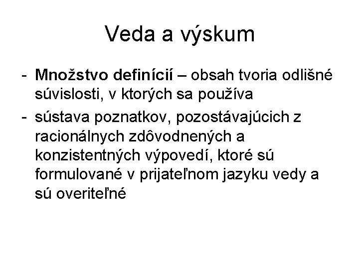 Veda a výskum - Množstvo definícií – obsah tvoria odlišné súvislosti, v ktorých sa