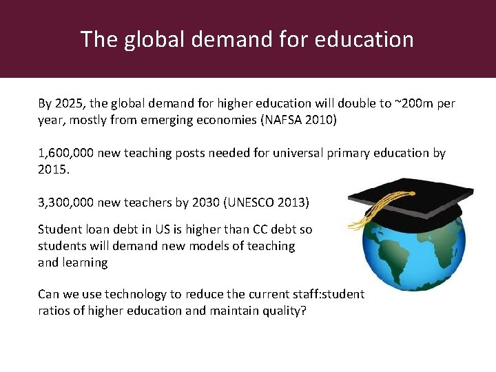 The global demand for education By 2025, the global demand for higher education will