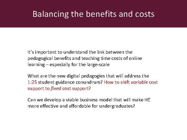 Balancing the benefits and costs It’s important to understand the link between the pedagogical
