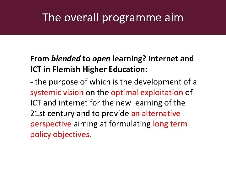 The overall programme aim From blended to open learning? Internet and ICT in Flemish