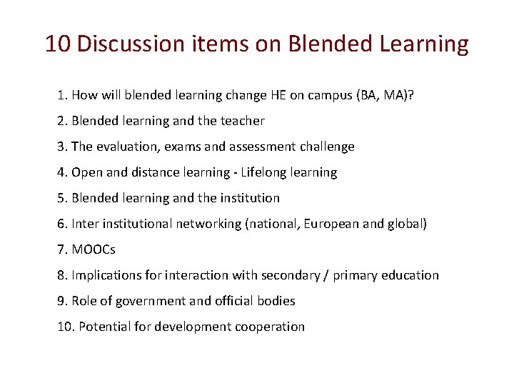 10 Discussion items on Blended Learning 1. How will blended learning change HE on