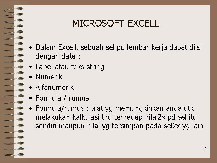 MICROSOFT EXCELL • Dalam Excell, sebuah sel pd lembar kerja dapat diisi dengan data