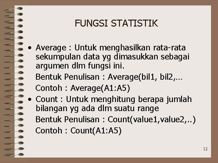 FUNGSI STATISTIK • Average : Untuk menghasilkan rata-rata sekumpulan data yg dimasukkan sebagai argumen
