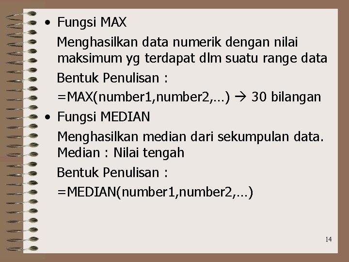  • Fungsi MAX Menghasilkan data numerik dengan nilai maksimum yg terdapat dlm suatu