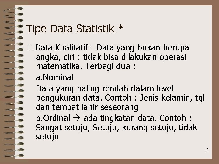 Tipe Data Statistik * I. Data Kualitatif : Data yang bukan berupa angka, ciri