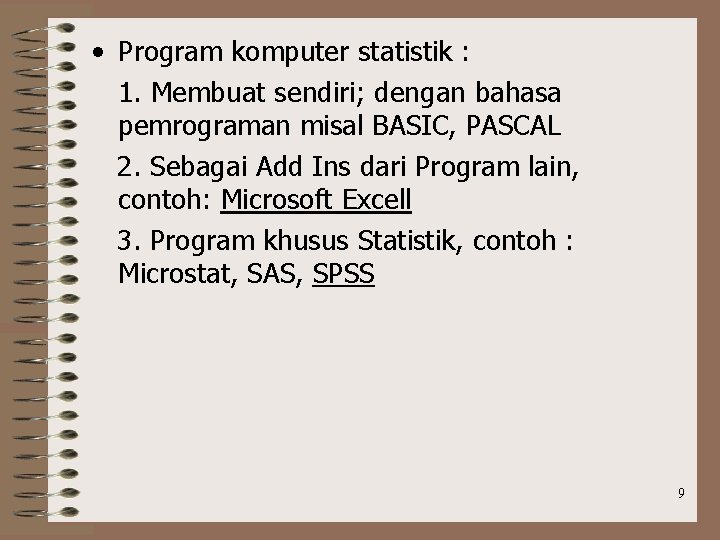  • Program komputer statistik : 1. Membuat sendiri; dengan bahasa pemrograman misal BASIC,