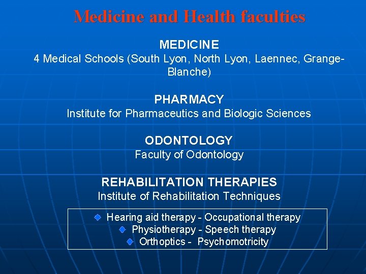 Medicine and Health faculties MEDICINE 4 Medical Schools (South Lyon, North Lyon, Laennec, Grange.