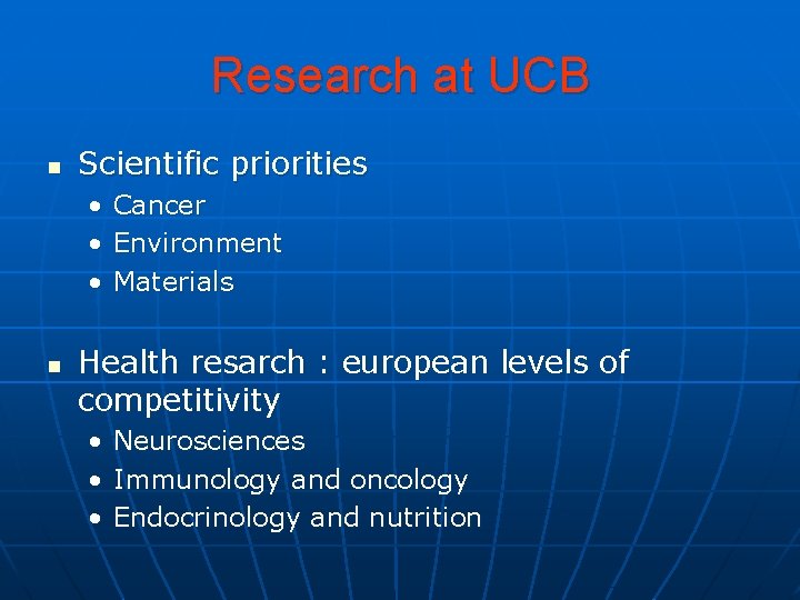 Research at UCB n Scientific priorities • • • n Cancer Environment Materials Health