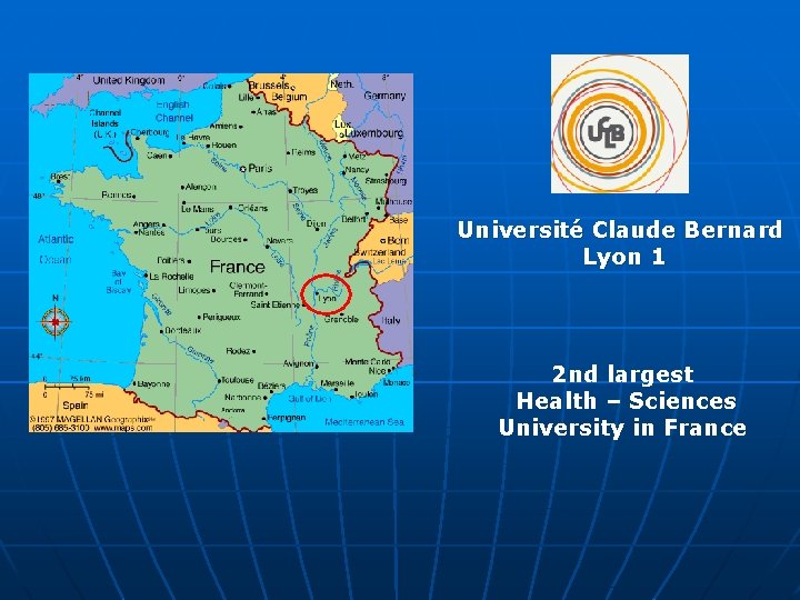 Université Claude Bernard Lyon 1 2 nd largest Health – Sciences University in France