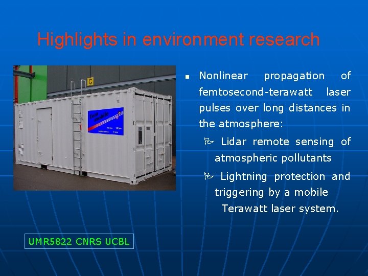 Highlights in environment research n Nonlinear propagation femtosecond-terawatt of laser pulses over long distances