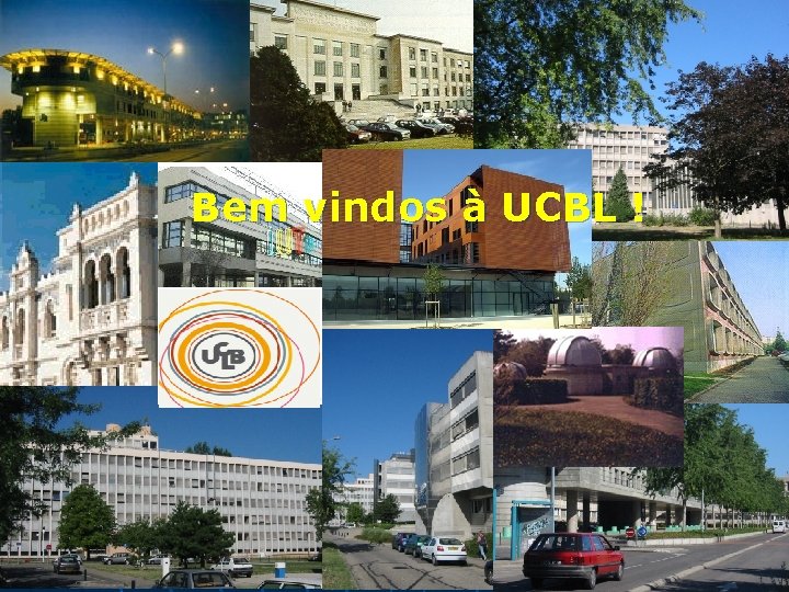 Claude Bernard Lyon 1 University A university with three faculties Bem vindos, à UCBL