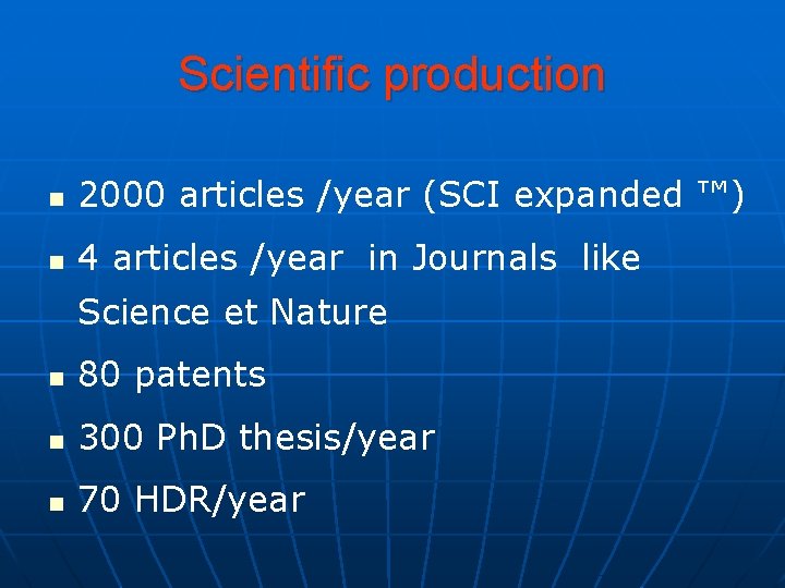 Scientific production n 2000 articles /year (SCI expanded ™) n 4 articles /year in