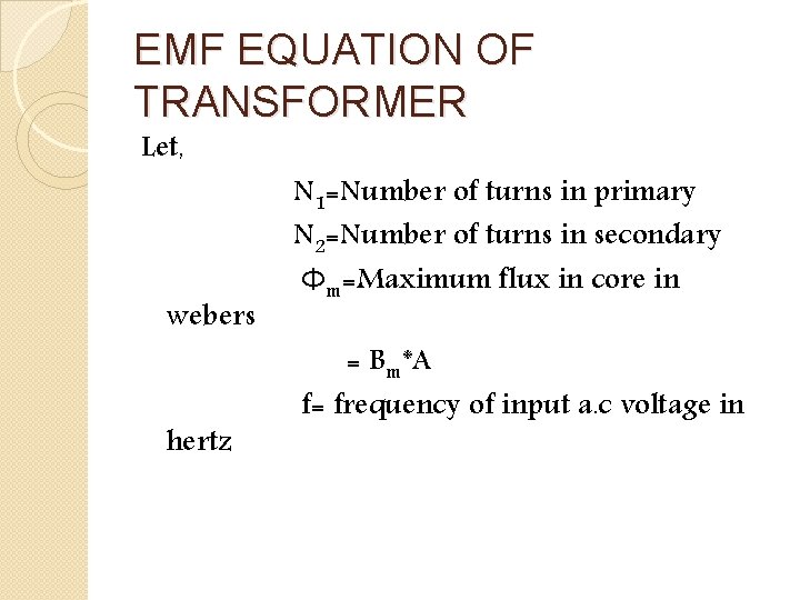 EMF EQUATION OF TRANSFORMER Let, webers hertz N 1=Number of turns in primary N