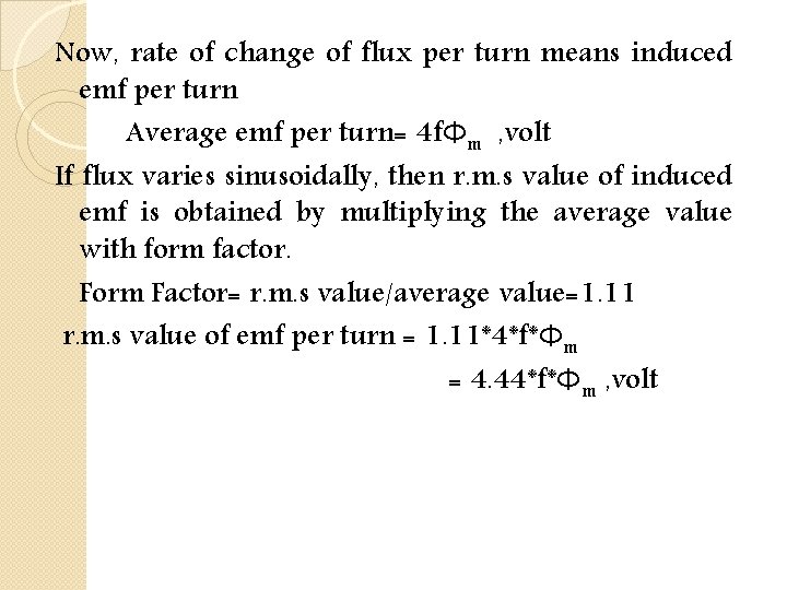 Now, rate of change of flux per turn means induced emf per turn Average