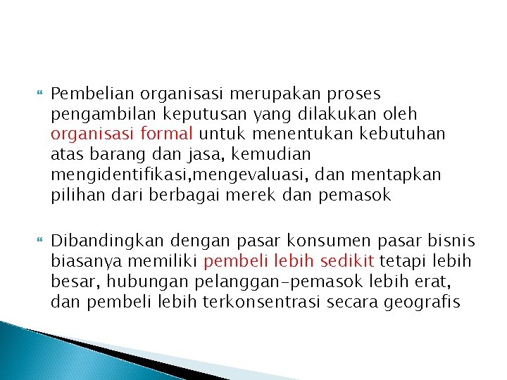  Pembelian organisasi merupakan proses pengambilan keputusan yang dilakukan oleh organisasi formal untuk menentukan