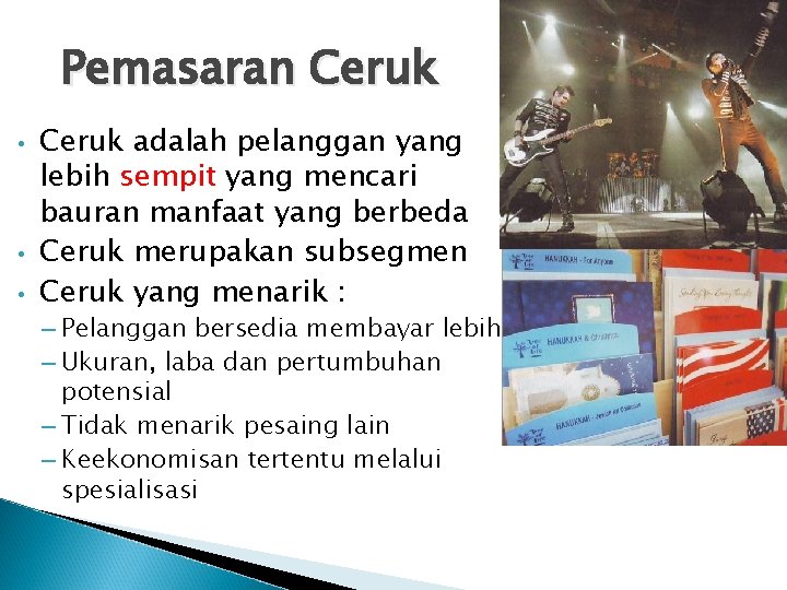 Pemasaran Ceruk • • • Ceruk adalah pelanggan yang lebih sempit yang mencari bauran