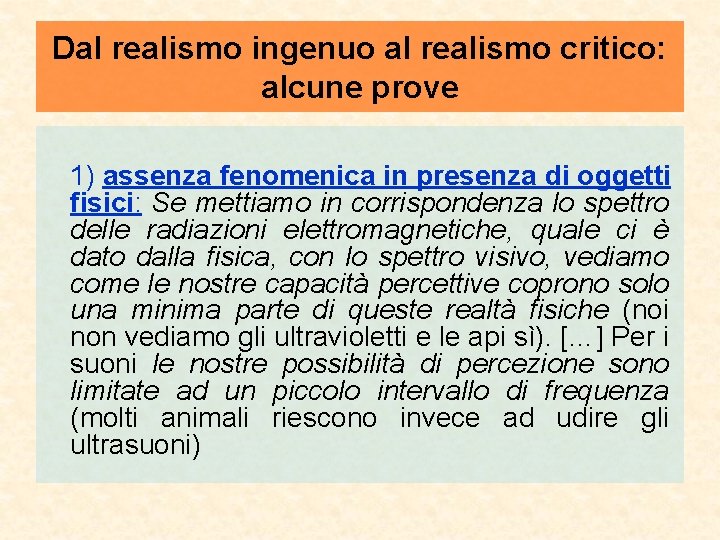 Dal realismo ingenuo al realismo critico: alcune prove 1) assenza fenomenica in presenza di