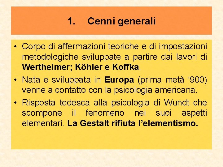 1. Cenni generali • Corpo di affermazioni teoriche e di impostazioni metodologiche sviluppate a