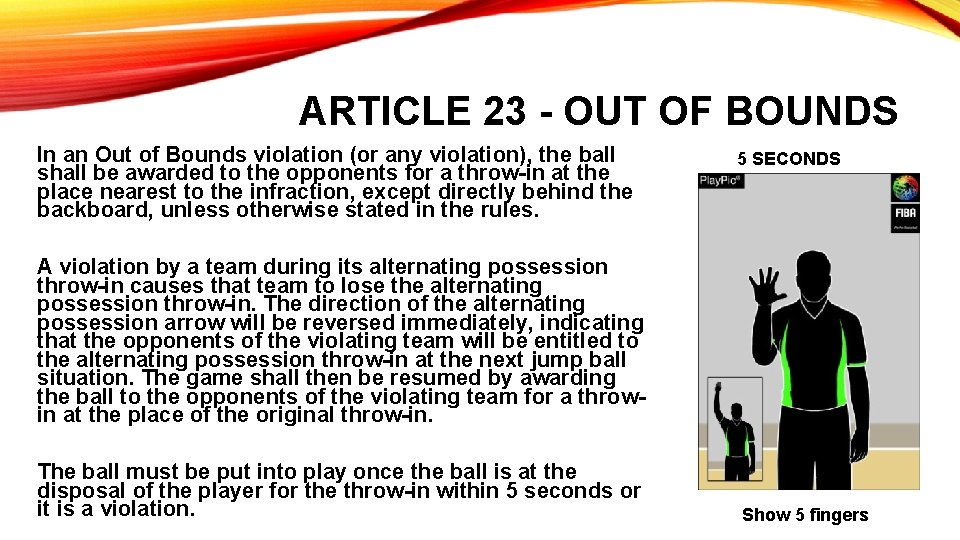 ARTICLE 23 - OUT OF BOUNDS In an Out of Bounds violation (or any