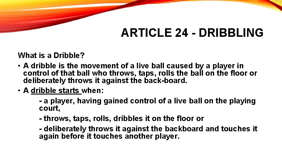 ARTICLE 24 - DRIBBLING What is a Dribble? • A dribble is the movement