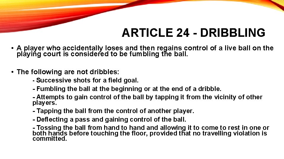 ARTICLE 24 - DRIBBLING • A player who accidentally loses and then regains control