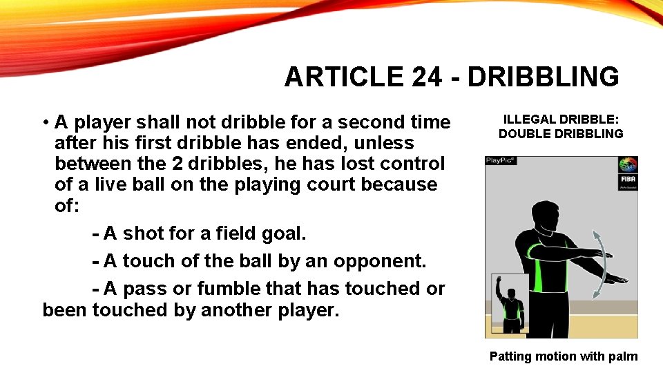 ARTICLE 24 - DRIBBLING • A player shall not dribble for a second time