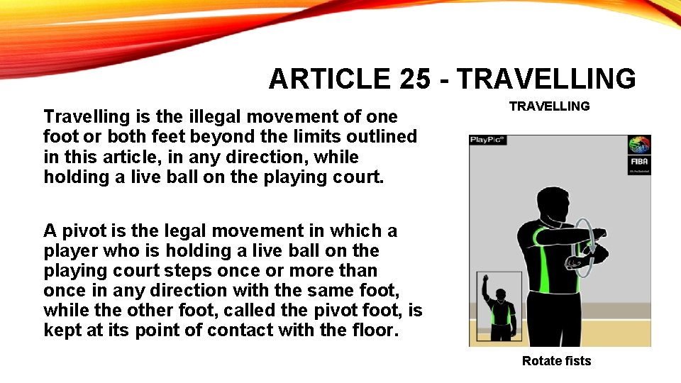ARTICLE 25 - TRAVELLING Travelling is the illegal movement of one foot or both