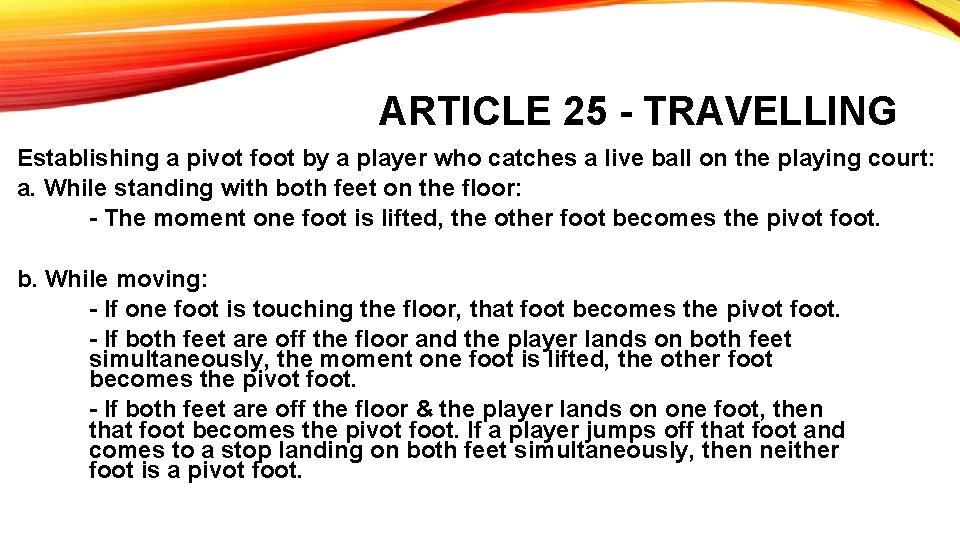 ARTICLE 25 - TRAVELLING Establishing a pivot foot by a player who catches a