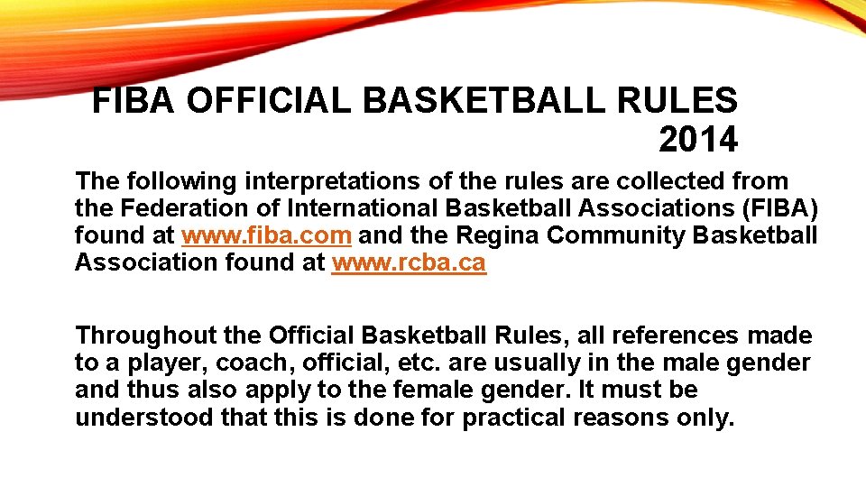 FIBA OFFICIAL BASKETBALL RULES 2014 The following interpretations of the rules are collected from